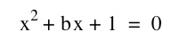 (x^2)+xb+1=0
